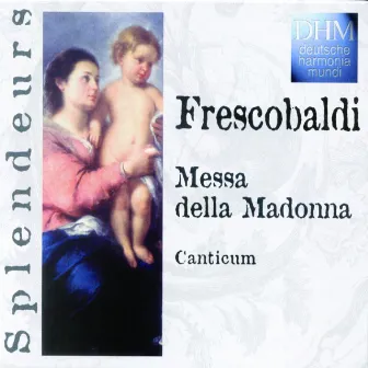 Frescobaldi: Messe De La Madone by Canticum