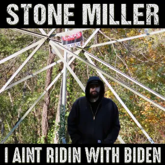 I ain't ridin' with Biden by Stone Miller