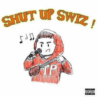 Shut Up Swiz by Jaiswiz