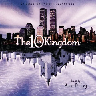 The 10th Kingdom (Original Television Soundtrack) by Anne Dudley