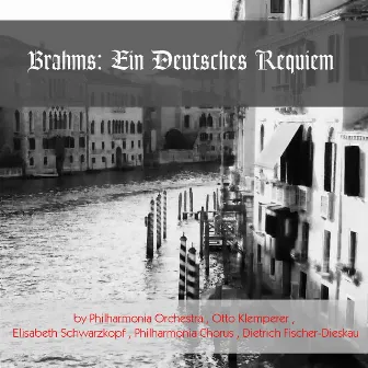 Brahms: Ein Deutsches Requiem by Philharmonia Chorus