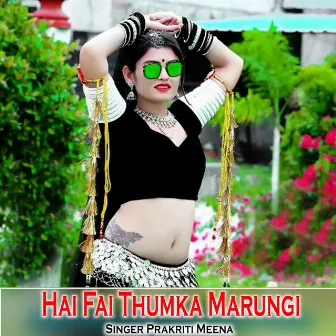 Hai Fai Thumka Marungi by Prakriti Meena