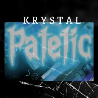 Patetic by Krystal