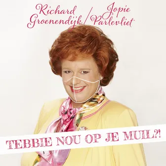 Tebbie Nou Op Je Muil?! by Richard Groenendijk