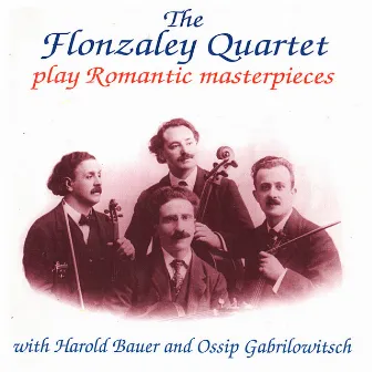 The Flonzaley Quartet Play Romantic Masterpieces by Ossip Gabrilowitsch