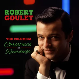 The Complete Columbia Christmas Recordings by Robert Goulet