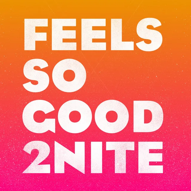 Feels So Good 2Nite - Alaia & Gallo Remix