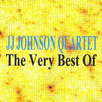 The Very Best of JJ Johnson Quartet by J.J. Johnson Quartet