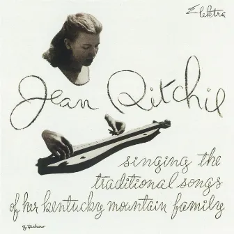 Singing The Traditional Songs Of Her Kentucky Mountain Family by Jean Ritchie