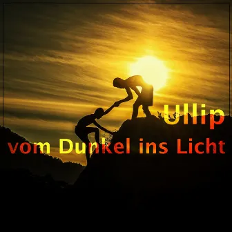 Vom Dunkel ins Licht by Ullip