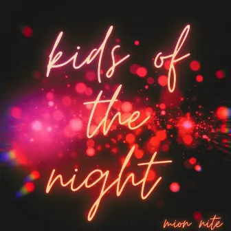 Kids of the night by Mion Nite