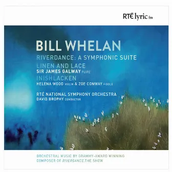 Bill Whelan: Orchestral Works by RTÉ National Symphony Orchestra