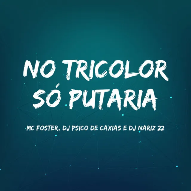 No Tricolor Só Putaria