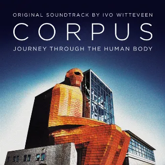 Corpus - Journey Through the Human Body (Original Soundtrack) by Ivo Witteveen