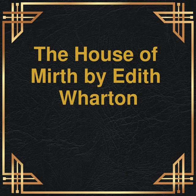 Chapter 12 - The House of Mirth