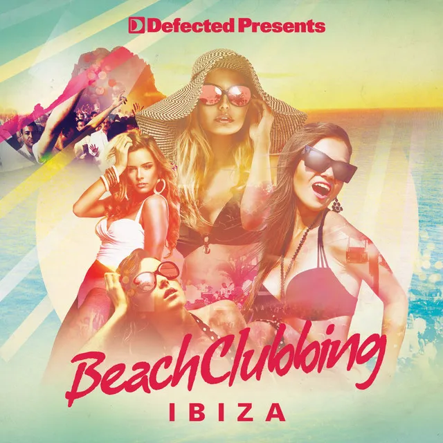 Defected Presents Beach Clubbing Ibiza Mixtape