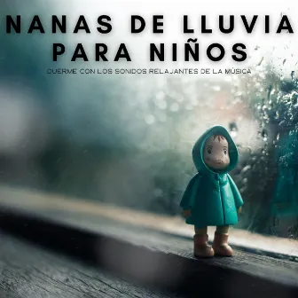 Nanas De Lluvia Para Niños: Duerme Con Los Sonidos Relajantes De La Música by Estudio de sonidos de lluvia