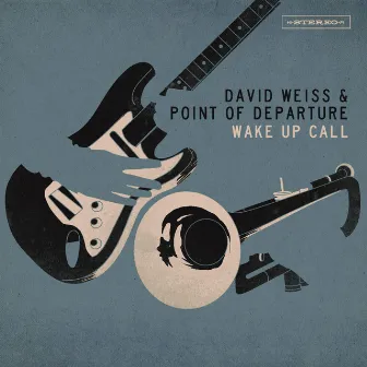 Wake Up Call by David Weiss & Point Of Departure