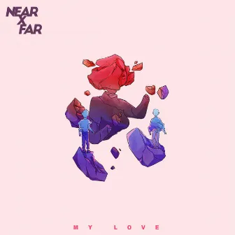 My Love by Near x Far