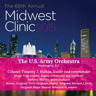 Midwest Clinic 2015: The U.S. Army Orchestra by Timothy J. Holtan