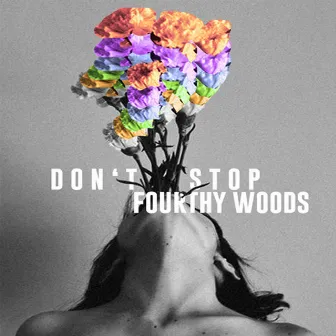 Don't Stop by Fourthy Woods