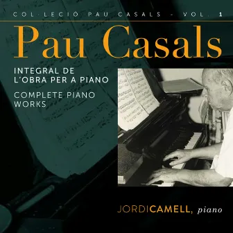 Pau Casals: Integral de l'Obra per a Piano by Jordi Camell