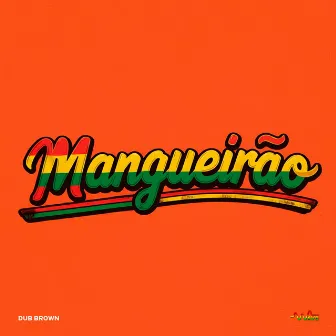 Mangueirão by Dub Brown