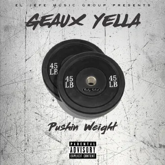 Pushing Weight by Geaux Yella