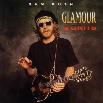 Glamour And Grits by Sam Bush