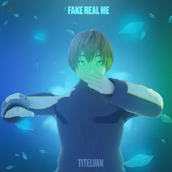 Fake Real Me by Titelvan