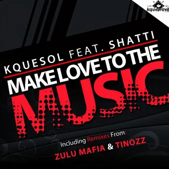 Make Love To The Music by Shatti