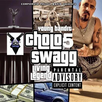 Cholo Swagg 5: Living Legend by Young Bandit