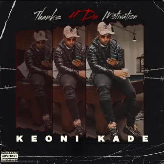 Thanks 4 Da Motivation by Keoni Kade