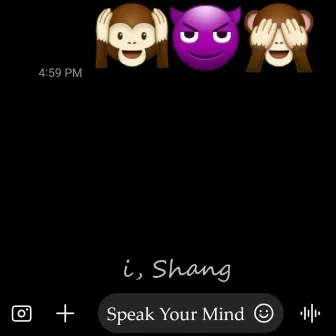 Speak Your Mind by i, Shang