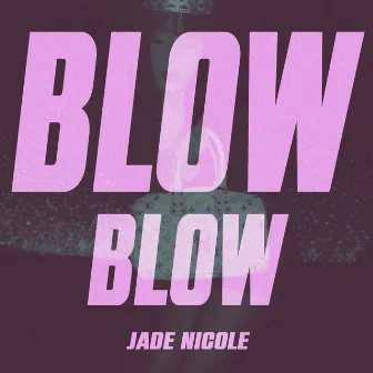 Blow Blow (SSWS Pt. 2) by Jade Nicole