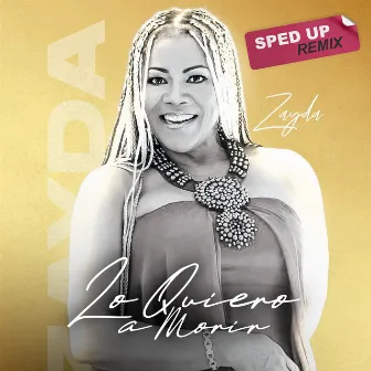 Lo Quiero a Morir (Sped Up Remix) by Zayda