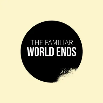 World Ends by The Familiar