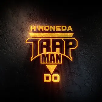 Trap Man Do by H Moneda