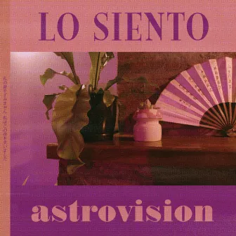 Lo Siento by Astrovision