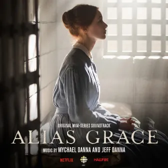 Alias Grace (Original Mini Series Soundtrack) by Jeff Danna