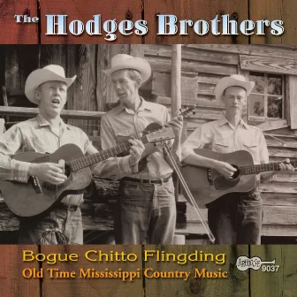 Bogue Chitto Flingding: Old Time Mississippi Country Music by The Hodges Brothers