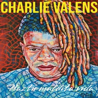 Haz tu maldita vida by Charlie Valens