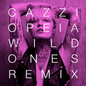 Wild Ones (Remixes) by Cazzi Opeia