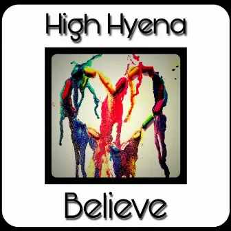 Believe by High Hyena