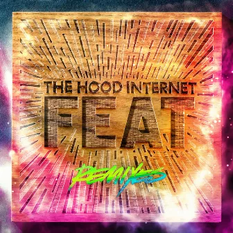 FEAT (Remixes) by The Hood Internet