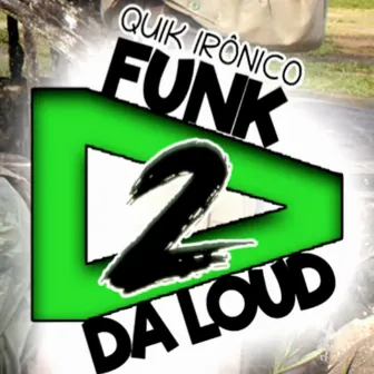 Funk da Loud 2 by Quik Ironico