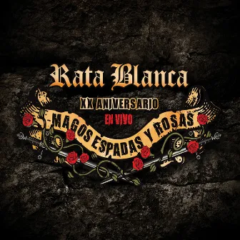 XX Aniversario En Vivo - Magos, Espadas Y Rosas by Rata Blanca