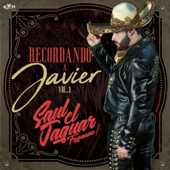 Recordando a Javier Vol. 1 by Saul El Jaguar Alarcón