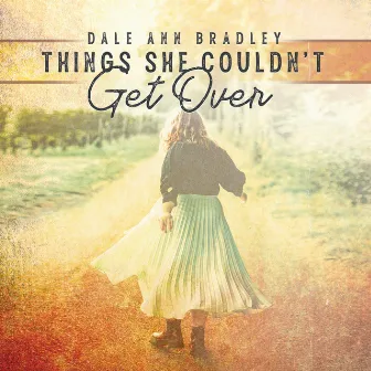 Things She Couldn't Get Over by Dale Ann Bradley