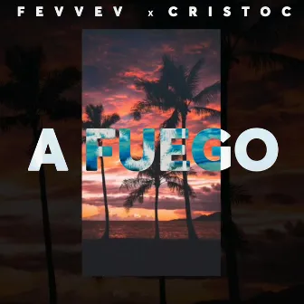 A Fuego by Fevvev